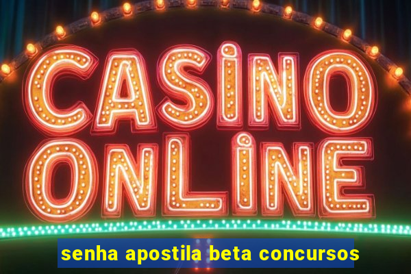 senha apostila beta concursos